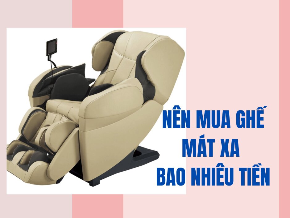 Nên mua ghế massage tầm bao nhiêu tiền?